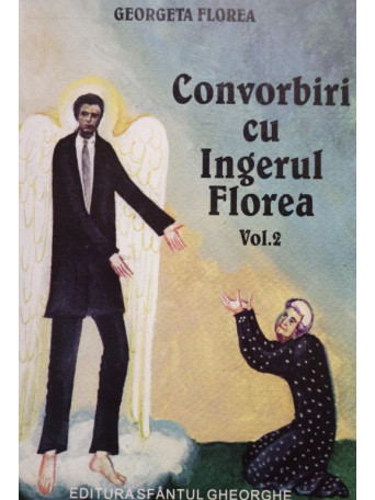 Convorbiri cu Ingerul Florea, vol. 2