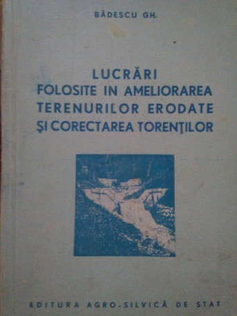 Lucrari folosite in ameliorarea terenurilor erodate si corectarea torentilor