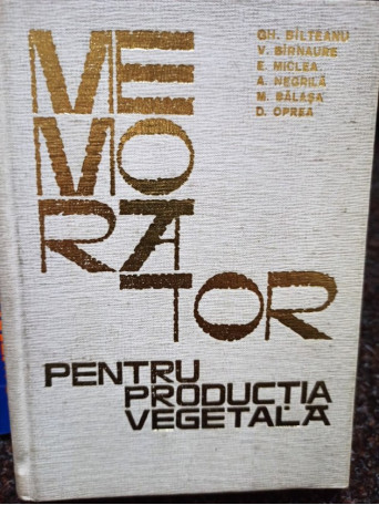 Gh. Bilteanu - Memorator pentru productia vegetala - 1966 - Cartonata