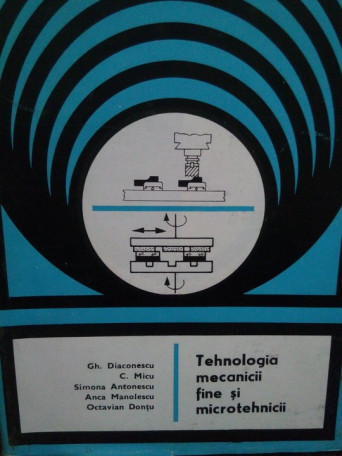 Tehnologia mecanicii fine si micromecanicii, vol I