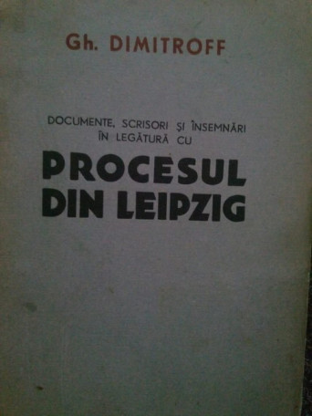 Documente, scrisori si insemnari in legatura cu procesul din Leipzig