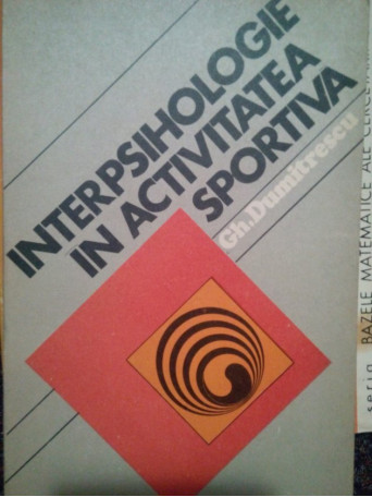 Gh. Dumitrescu - Interpsihologie in activitatea sportiva - 1979 - Brosata