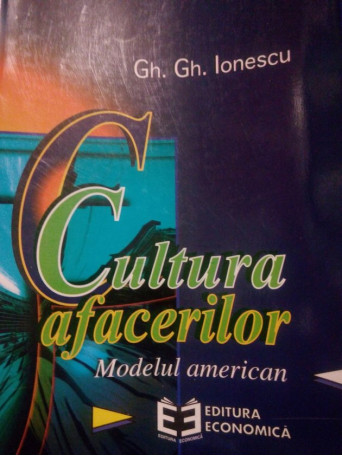 Gh. Gh. Ionescu - Cultura afacerilor - 1997 - Brosata