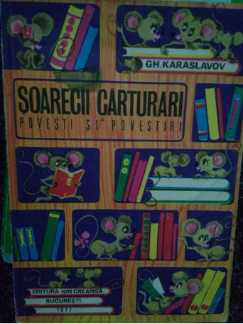 Gh. Karaslavov - Soarecii carturari. Povesti si povestiri - 1977 - Brosata