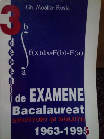 Rosia - 3 decenii de examene de bacalaureat. Enunturi si solutii 19631995