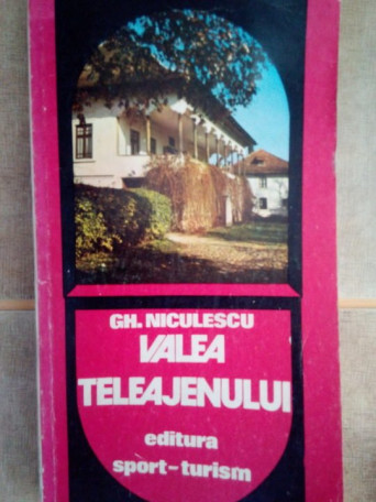 Gh. Niculescu - Valea teleajenului - 1981 - Brosata