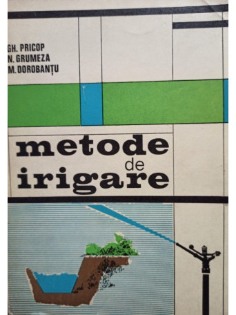 Gh. Pricop - Metode de irigare - 1971 - Brosata