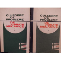 Culegere de probleme de vibratii mecanice, 2 vol.