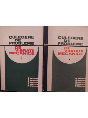 Culegere de probleme de vibratii mecanice, 2 vol.