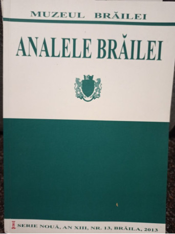 Analele Brailei, an XIII, nr. 13, 2013