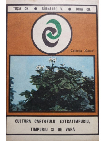 Gh. Tusa - Cultura cartofului extratimpuriu, timpuriu si de vara - 1978 - Brosata