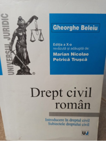 Gheorghe Beleiu - Drept civil roman - 2005 - Brosata