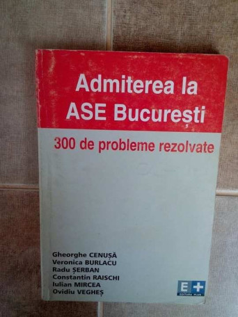 Gheorghe Cenusa - Admiterea la ASE Bucuresti - 2002 - Brosata