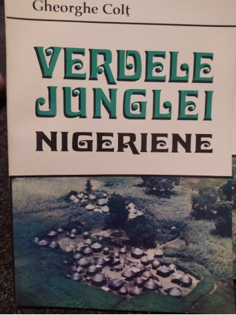 Gheorghe Colt - Verdele junglei Nigeriene (semnata) - 1996 - Brosata