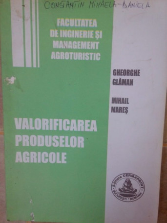 Gheorghe Glaman - Valorificarea produselor agricole - 2006 - brosata