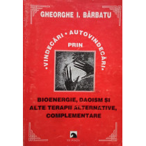 Vindecari si autovindecari prin bioenergie, daoism si alte terapii alternative, complementare