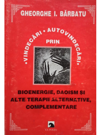 Vindecari si autovindecari prin bioenergie, daoism si alte terapii alternative, complementare