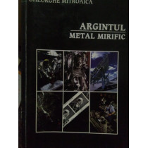 Argintul, metal mirific