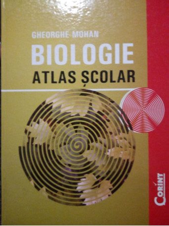 Gheorghe Mohan - Biologie. Atlas scolar - 2007 - Cartonata