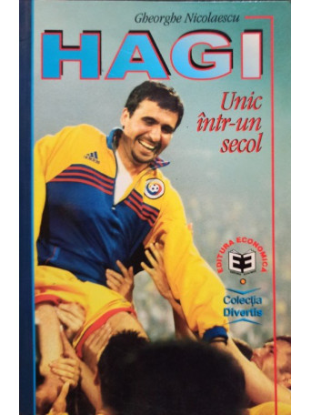 Hagi - Unic intr-un secol