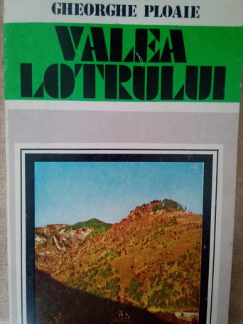 Gheorghe Ploaie - Valea lotrului - 1983 - Brosata