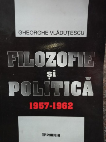 Filozofie si politica 1957 - 1962 (semnata)