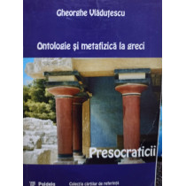 Ontologie si metafizica la greci - Presocraticii