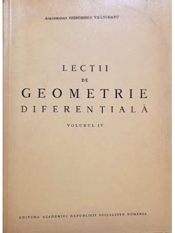 Lectii de geometrie diferentiala, vol. IV