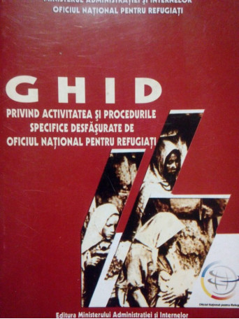 Ghid privind activitatea si procedurile specifice desfasurate de Oficiul National pentru refugiati - 2006 - brosata