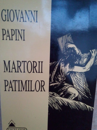 Giovanni Papini - Martorii patimilor - 1995 - brosata