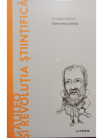 Galileo si revolutia stiintifica -Spre noua stiinta