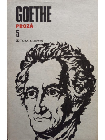 Goethe - Proza, vol. V - 1987 - Cartonata