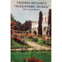 Gradina Botanica Alexandru Borza din Cluj Napoca