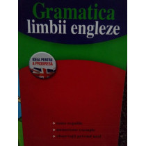 Gramatica limbii engleze. Toate regulile. Numeroase exemple. Observatii privind uzul.