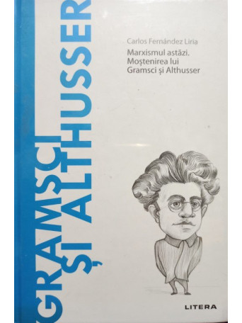 Marxismul astazi - Mostenirea lui Gramsci si Althusser