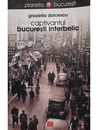 Captivantul bucuresti interbelic