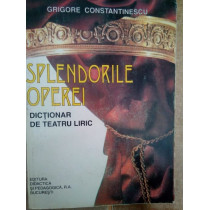 Splendorile operei. Dictionar de teatru liric