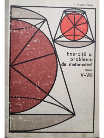 Exercitii si probleme de matematica, clasele VVIII