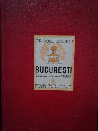 Bucuresti. Ghid istoric si artistic