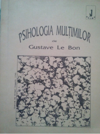 Gustave Le Bon - Psihologia multimilor - 1990 - Brosata