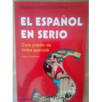 El espanol en serio. Curs practic de limba spaniola