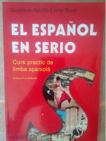 El espanol en serio. Curs practic de limba spaniola