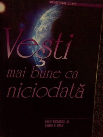 H. M. S. Richards - Vesti mai bune ca niciodata - 2001 - Brosata