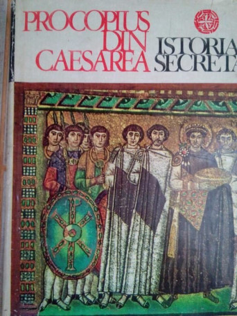 H. Mihaescu - Procopius din Caesarea. Istoria secreta - 1972 - Cartonata