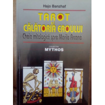 Tarot si calatoria eroului. Cheia mitologica spre Marile Arcane