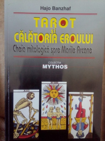 Tarot si calatoria eroului. Cheia mitologica spre Marile Arcane