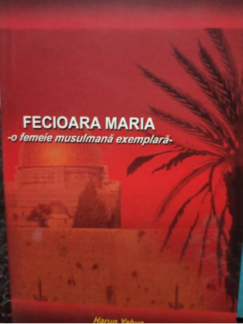 Fecioara Maria - o femeie musulmana exemplara