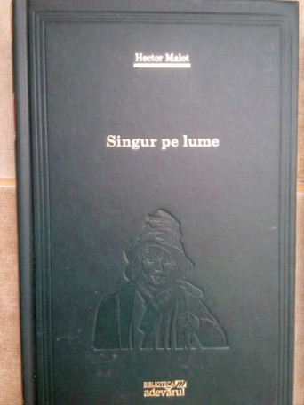 Hector Malot - Singur pe lume - 2009 - cartonata