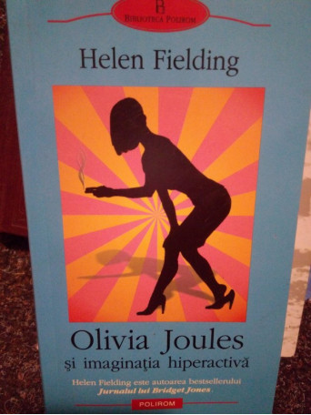 Helen Fielding - Olivia Joules si imaginatia hiperactiva - 2005 - Brosata