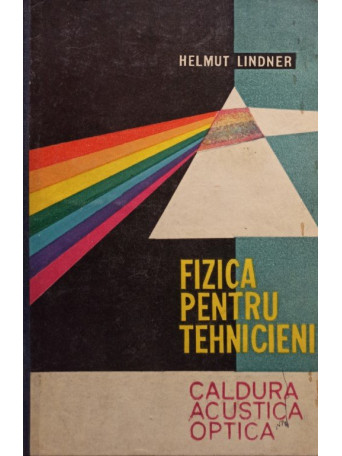 Helmut Lindner - Fizica pentru tehnicieni - 1961 - Cartonata